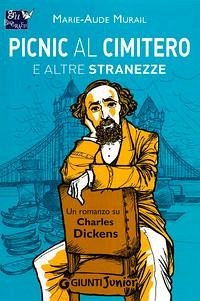 Picnic al cimitero e altre stranezze. Un romanzo su Charles Dickens - Murail, Marie-Aude