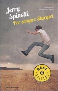 Per sempre Stargirl - Spinelli, Jerry Per sempre Stargirl - Spinelli, Jerry
