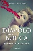 Il diavolo dalla bocca. Storia vera di un esorcismo Il diavolo dalla bocca. Storia vera di un esorcismo