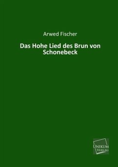 Das Hohe Lied des Brun von Schonebeck - Fischer, Arwed Das Hohe Lied des Brun von Schonebeck - Fischer, Arwed