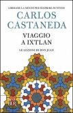 Viaggio a Ixtlan. Le lezioni di don Juan Viaggio a Ixtlan. Le lezioni di don Juan