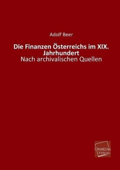 Die Finanzen Österreichs im XIX. Jahrhundert - Beer, Adolf