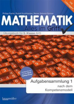 Mathematik - Alles im Griff, Aufgabensammlung 1 - Freiler, Philipp;Kuchlbacher, Rudolf;Schmidt-Zartner, Rainer