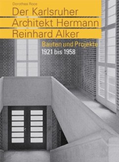 Der Karlsruher Architekt Hermann Reinhard Alker - Roos, Dorothea