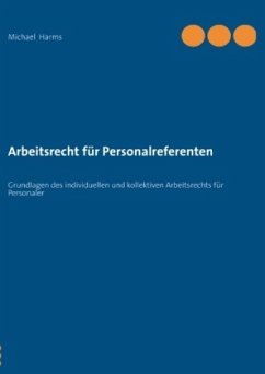 Arbeitsrecht für Personalreferenten - Harms, Michael