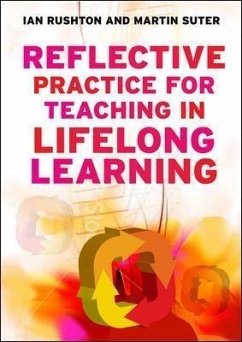 Reflective Practice for Teaching in Lifelong Learning: N/A - Rushton, Ian; Suter, Martin