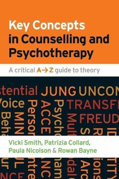 Key Concepts in Counselling and Psychotherapy: A Critical A-Z Guide to Theory - Smith, Vicki;Collard, Patrizia;Nicolson, Paula