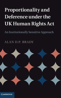 Proportionality and Deference under the UK Human Rights Act - Brady, Alan D. P.
