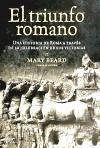 El triunfo romano : una historia de Roma a través de la celebración de sus victorias