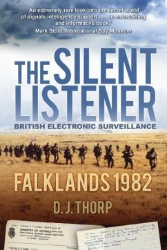 The Silent Listener: British Electronic Surveillance: Falklands 1982 - Thorp, D. J.