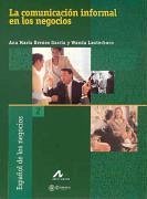 La comunicación informal en los negocios - Brenes García, Ana María; Lauterborn, Wanda E.