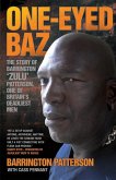 One-Eyed Baz - The Story of Barrington 'Zulu' Patterson, One of Britain's Deadliest Men