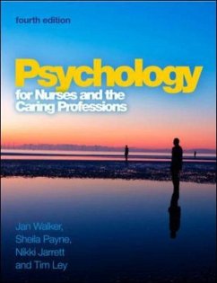 Psychology for Nurses and the Caring Professions - Walker, Jan; Payne, Sheila; Jarrett, Nikki; Ley, Tim