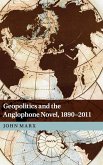 Geopolitics and the Anglophone Novel, 1890-2011