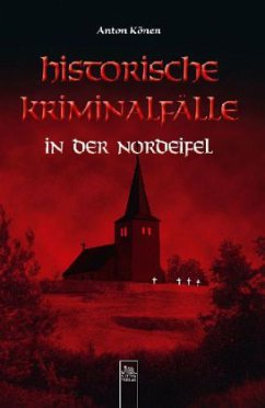 Historische Kriminalfälle in der Nordeifel - Könen, Anton