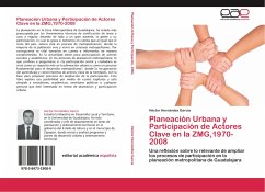 Planeación Urbana y Participación de Actores Clave en la ZMG,1970-2008 - Hernández García, Héctor