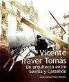 Vicente Traver Tomás : un arquitecto entre Sevilla y Castellón