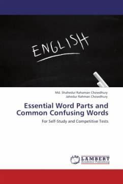 Essential Word Parts and Common Confusing Words - Chowdhury, Md. Shahedur Rahaman;Chowdhury, Jahedur Rahman