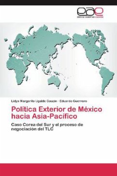Política Exterior de México hacia Asia-Pacífico - Ugalde Gauzín, Lidya Margarita;Guerrero, Eduardo