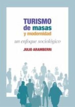 Turismo de masas y modernidad : un enfoque sociológico - Rodríguez Aramberri, Julio