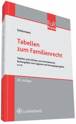 Tabellen zum Familienrecht: Tabellen und Leitlinien zum Unterhaltsrecht, Rechengrößen zum Zugewinn und Versorgungsausgleich u.v.m