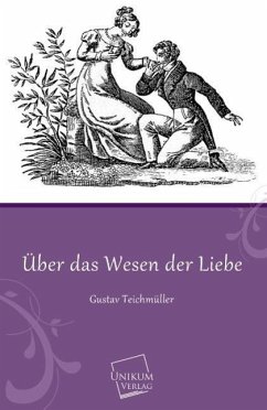 Über das Wesen der Liebe - Teichmüller, Gustav