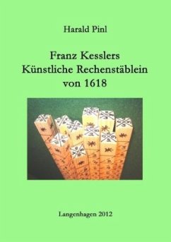 Franz Kesslers Künstliche Rechenstäblein von 1618 - Pinl, Harald