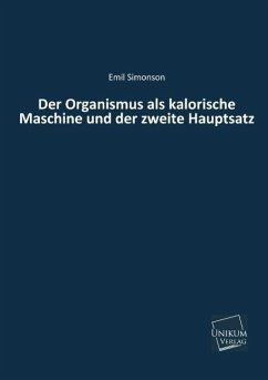 Der Organismus als kalorische Maschine und der zweite Hauptsatz - Simonson, Emil