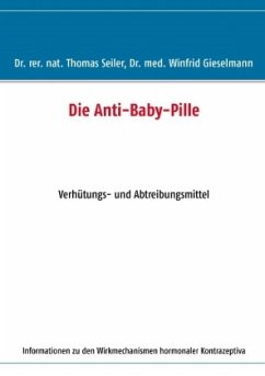 Die Anti-Baby-Pille - Seiler, Thomas;Gieselmann, Winfrid