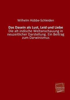 Das Dasein als Lust, Leid und Liebe - Hübbe-Schleiden, Wilhelm