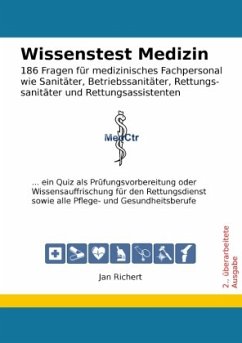 Wissenstest Medizin - 186 Fragen für medizinisches Fachpersonal wie Sanitäter, Betriebssanitäter, Rettungssanitäter und - Richert, Jan