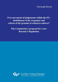 Free movement of judgements within the EU: abolishment of the exequatur and reform of the grounds of refusal to enforce? - Kirsch, Christoph