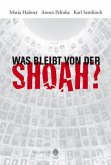 Was bleibt von der Shoah? Was bleibt von der Shoah?
