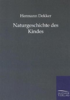 Naturgeschichte des Kindes - Dekker, Hermann