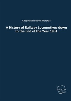 A History of Railway Locomotives down to the End of the Year 1831 - Marshall, Chapman Frederick