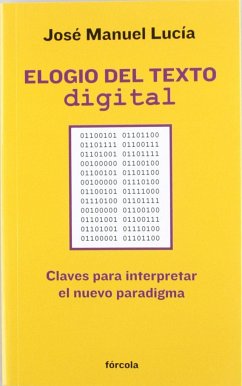 Elogio del texto digital : claves para interpretar el nuevo paradigma - Lucía Megías, José Manuel