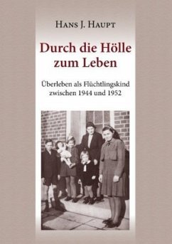 Durch die Hölle zum Leben - Haupt, Hans J.