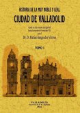 Valladolid. Historia de la muy noble y leal ciudad (2 tomos)