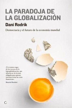 La Paradoja de la Globalización: Democracia Y El Futuro de la Economía Mundial - Rodrik, Dani