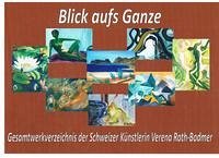 Blick aufs Ganze - Roth-Bodmer, Verena, Eugen [Hrsg.] Roth und Flavia Caminada