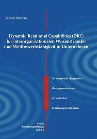 Dynamic Relational Capabilities (DRC) für interorganisationalen Wissenstransfer und Wettbewerbsfähigkeit in Unternehmen