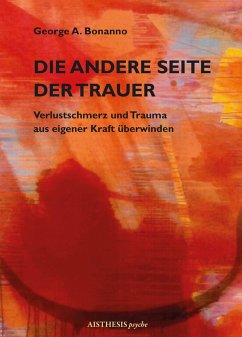 Die andere Seite der Trauer - Bonanno, George A.