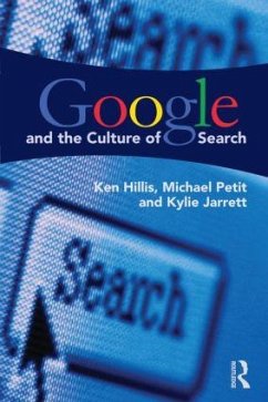 Google and the Culture of Search - Hillis, Ken; Petit, Michael; Jarrett, Kylie