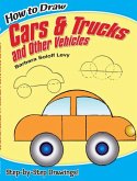 How to Draw Cars and Trucks and Other Vehicles