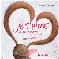Je t'aime. Un peu beaucoup a la folie passionnement - Khoury, Sarah