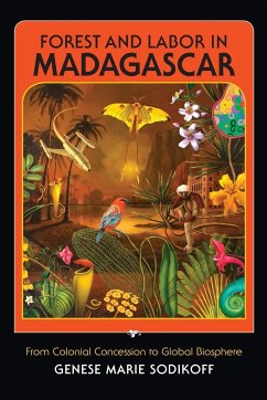 Forest and Labor in Madagascar - Sodikoff, Genese Marie