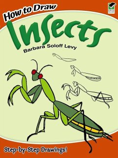 How to Draw Insects: Step-By-Step Drawings! - Levy, Barbara Soloff
