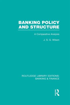 Banking Policy and Structure (RLE Banking & Finance) - Wilson, J S G