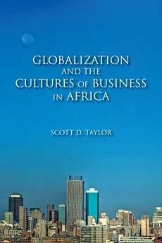 Globalization and the Cultures of Business in Africa: From Patrimonialism to Profit - Taylor, Scott D.