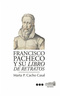 Francisco Pacheco y su libro de retratos - Cacho Casal, Marta P.